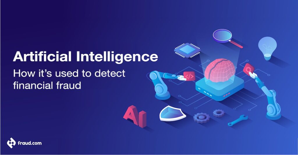 Artificial Intelligence - How it's used to detect financial fraud
