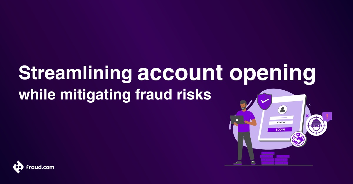 Read more about the article Streamlining account opening while mitigating fraud risks