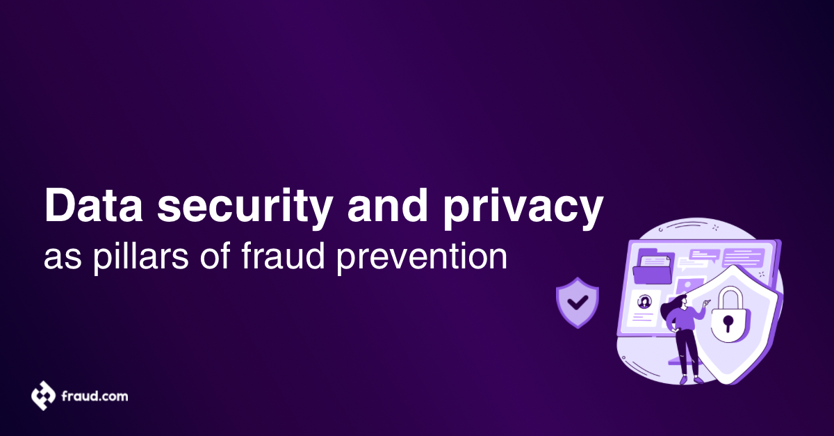 Data security and privacy as pillars of fraud prevention
