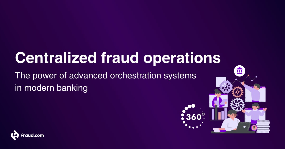 Read more about the article Centralized fraud operations – The power of advanced orchestration systems in modern banking