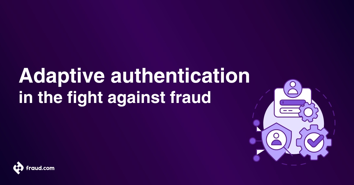 Read more about the article Adaptive authentication in the fight against fraud